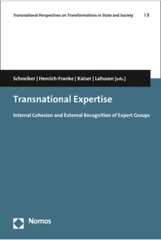 Christian Henrich-Franke, Christian Lahusen, Robert Kaiser, and Andrea Schneiker (eds) Transnational Expertise